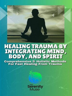 cover image of Healing Trauma by Integrating Mind, Body, and Spirit